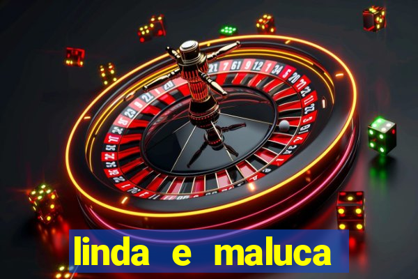 linda e maluca orochi letra